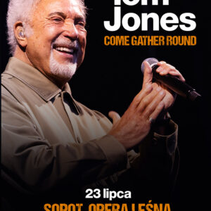 Tom Jones - COME GATHER ROUND 2026 July 23 2026 at Opera Leśna in Sopot